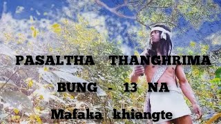 PASALTHA THANGHRIMA  13 Mafaka khiangte [upl. by Norreht]