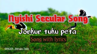 Jorkur tuku peta song with lyrics  Old nyishi secular song  By Bengia Tabb Nyishi song channel [upl. by Ellened536]