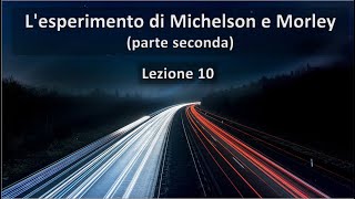 Lezione 10 Lesperimento di Michelson e Morley parte seconda [upl. by Dion]