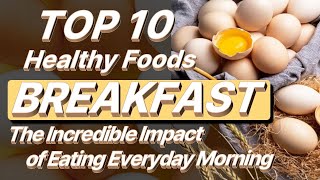 TOP 10 Healthy foods you should eat Every Morning [upl. by Noisla]