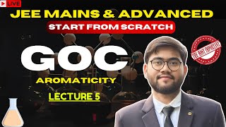 GOC Aromaticity  All Concepts amp PYQs 🔥  JEE Mains 2025 amp JEE Advanced  Lecture 5 [upl. by Ashli]