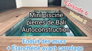 Auto construction mini piscine beton pierres de Bali 3m x 2m en une centaine d heures partie 6 [upl. by Cirnek]