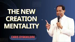 THE NEW CREATION MENTALITY  Pastor Chris Oyakhilome PhD [upl. by Nedrud]