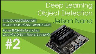 2 Jetson Nano  Intro Object Detection Faster RCNN amp OpenCV DNN Inferencing  Flask  SocketIO [upl. by Nenad]