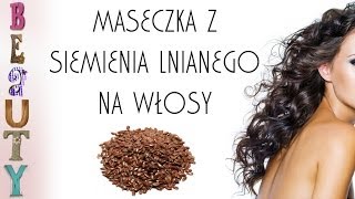 DIY Maseczka z siemienia lnianego na włosy [upl. by Baird]