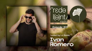 IVAN ROMERO Redolent Radio 203 [upl. by Ahsitil892]