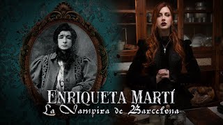 LA VAMPIRA DE BARCELONA Todo Sobre el Caso de Enriqueta Martí  Estela Naïad [upl. by Mikey445]