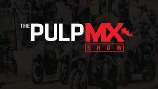 PulpMX Show 463  Martin Davalos Cade Clason Josh Osby Donn Maeda [upl. by Dhu]