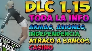 GTA V Online  Todo Sobre DLC 115  Nuevas Armas Avión Casino Atraco a Bancos y Más  Info GTA 5 [upl. by Inwat]