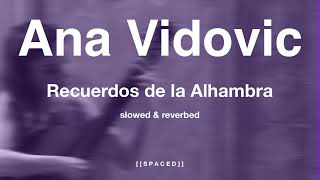 Ana Vidovic  Recuerdos de la Alhambra Tárrega  slowed amp reverbed [upl. by Grove107]