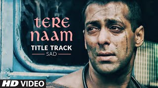 Tere Naam Title Track Sad Video Song  Salman KhanBhumika Chawla Udit Narayan Himesh Reshammiya [upl. by Boeschen]