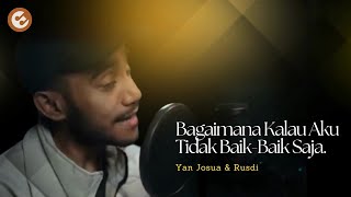 Judika  Bagaimana Kalau Aku Tidak BaikBaik Saja  Yan Josua amp Rusdi Cover Video Lyrics ♪ [upl. by Herries]