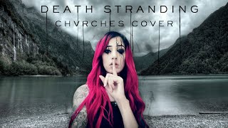 Death Stranding Cover  CHVRCHES [upl. by Emerej]