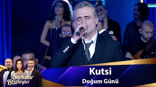 Kutsi  Doğum Günü [upl. by Suoivatnod]