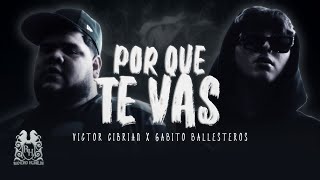 Victor Cibrian x Gabito Ballesteros  Porque Te Vas Official Video [upl. by Esinyt940]