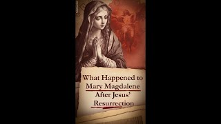 What Happened to Mary Magdalene After Jesus’ Resurrection [upl. by Carie552]