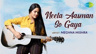 Cover Song  Neela Aasman  Meghna Mishra  Artist Sings From Home During LockDown  Acoustic [upl. by Darla180]