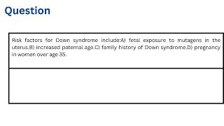 Risk factors for Down syndrome include [upl. by Ivan46]