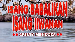 ISANG BABALIKAN ISANG IIWANAN  karaoke version  popularized by CRISTY MENDOZA [upl. by Thirza992]