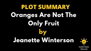 Plot Summary Of Oranges Are Not The Only Fruit By Jeanette Winterson [upl. by Fineberg531]