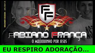 Fabiano França 2017  EU RESPIRO ADORAÇÃO CD FORRÓ GOSPEL HINOS LOUVORES PENTECOSTAIS COURINHO FOGO [upl. by Auqinahc]