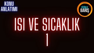 ISI VE SICAKLIK KONU ANLATIMI 1  ISI VE YAYILMA YOLLARI [upl. by Noma667]