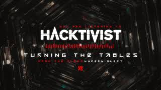 Hacktivist  Turning The Tables [upl. by Christina203]