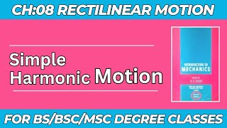 Simple Harmonic Motion  Chapter08  Rectilinear Motion  Mechanics by QK Ghori [upl. by Idoc]