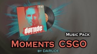 Moments By Darude Music Kit — CSGO [upl. by Ydospahr]