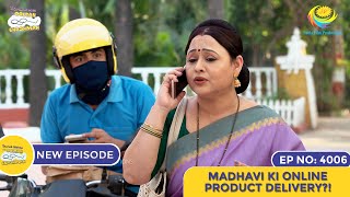 NEW Ep 4006  Madhavi Ki Online Product Delivery  Taarak Mehta Ka Ooltah Chashmah I तारक मेहता [upl. by Nireves]