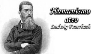 El humanismo ateo Ludwig Feuerbach [upl. by Nevlin]