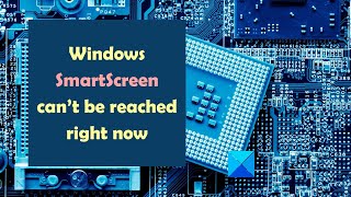 Windows SmartScreen can’t be reached right now [upl. by Yann]