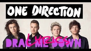 One Direction  Drag me down  Lyrics [upl. by Abbye]