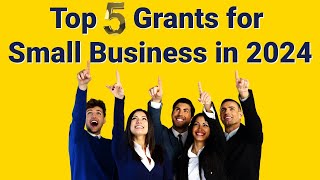 Top 5 Small Business Grants in 2024 [upl. by Bowden]