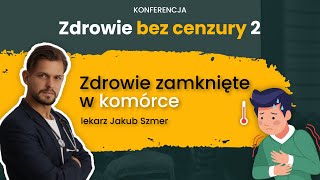 Zdrowie zamknięte w jednej komórce  Konferencja “Zdrowie Bez Cenzury”  lek Jakub Szmer [upl. by Idmann]