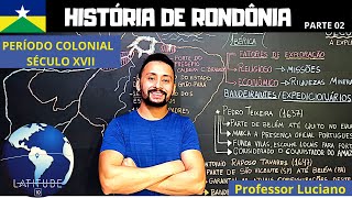 HISTÓRIA DE RONDÔNIA  SÉCULO XVII PERÍODO COLONIAL [upl. by Von130]