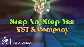 Step No Step Yes  VST amp Company Official Lyric Video [upl. by Tterrej]