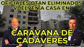 CATÁSTROFE EN UCRANIA OFICIALES OTAN ELIMINADOS VUELVEN A CASA EN CARAVANA DEL HORROR [upl. by Iy]