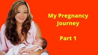 My Pregnancy Journey  Part 1 [upl. by Marilla]