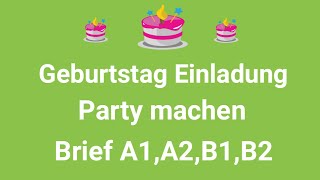 Geburtstag Einladung  Party machen Deutsch Brief schrieben A1 A2 B1 German Easy lernen Brief [upl. by Aneetsirk]