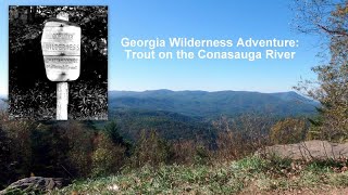 Georgia Wilderness Adventure Trout on the Conasauga River [upl. by Acinoryt968]