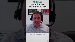 Hope for the Future of ADHD with Dave Anderson PhD [upl. by Emory]