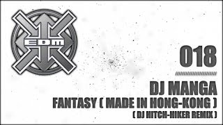 DJ Manga  Fantasy Made in HongKong DJ HitchHiker amp Jaques Dumont Remix [upl. by Franky102]