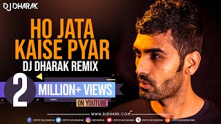 HO JATA HAI KAISE PYAR REMIX  DJ DHARAK [upl. by Ragucci]