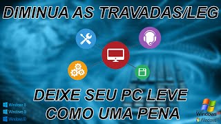 Como diminuir as travadasleg do seu PC  Deixe o mais leve e rápido [upl. by Dwain]