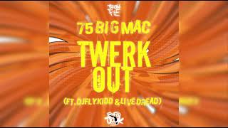 75 Big Mac Twerk Out ft Djflykidd amp Live Dread [upl. by Wadell]