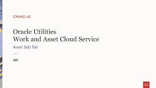 Oracle Utilities 24C Work and Asset Cloud Service Asset 360 [upl. by Marissa985]