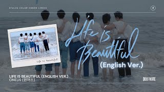 ONEUS 원어스  Life is Beautiful English Ver ONEUS THEATRE Lyrics 가사 Color Coded HanRomEng [upl. by Lamraj]