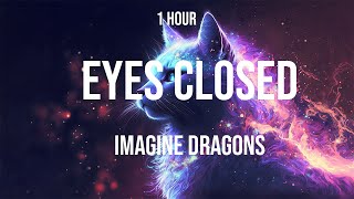 Imagine Dragons  Eyes Closed 1 HOUR [upl. by Einej]