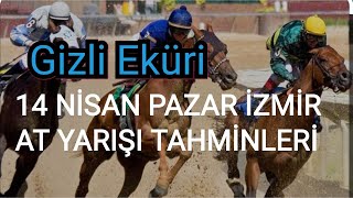 14 NİSAN 2024 PAZAR İZMİR AT YARIŞI TAHMİNLERİ GİZLİ EKÜRİ KANALİMİZDA [upl. by Nageet]